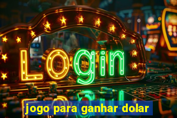 jogo para ganhar dolar